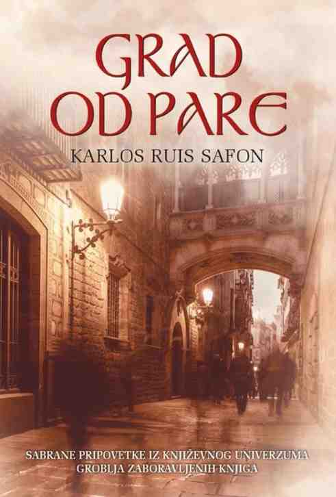 Carlos Ruiz Zafon - Grad od pare