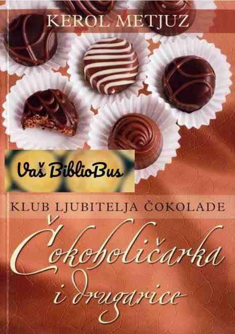 Carole Matthews - Čokoholičarka i drugarice