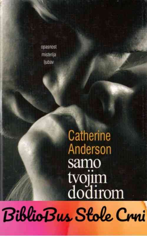 Catherine Anderson - Samo tvojim dodirom