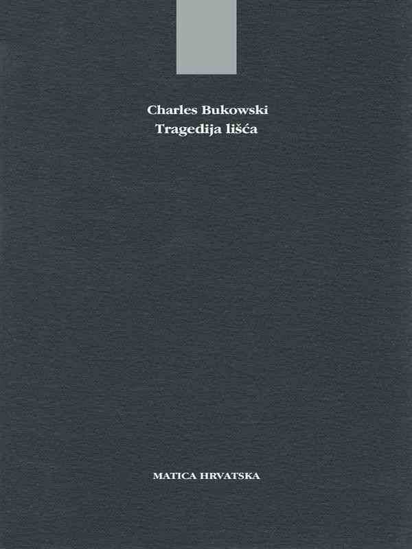 Charles Bukowski - Tragedija lišća