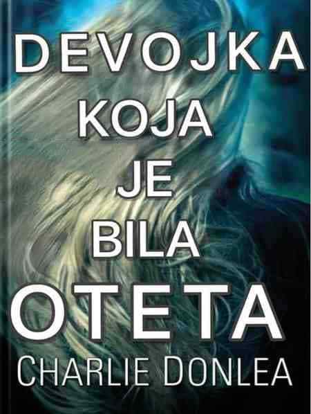 Charlie Donlea - Devojka koja je bila oteta