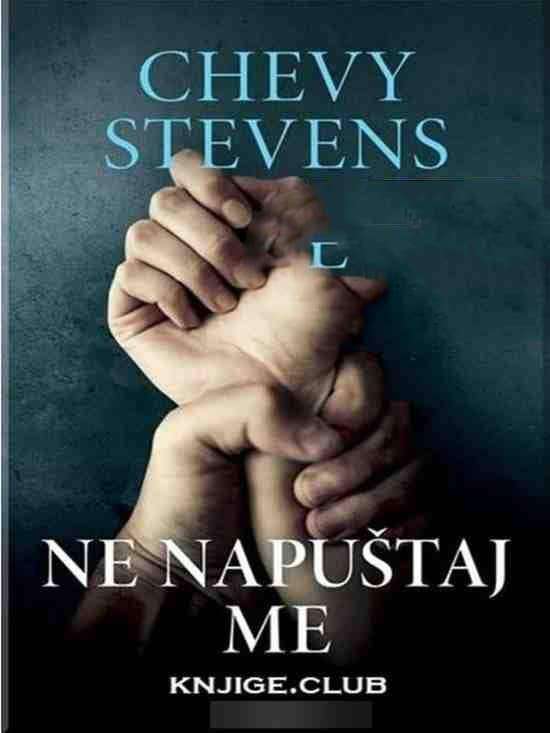 Chevy Stevens - Ne napuštaj me