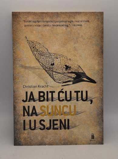 Christian Kracht - Ja bit cu tu na suncu i u sjeni