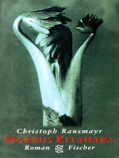 Christoph Ransmayr - Morbus Kitahara