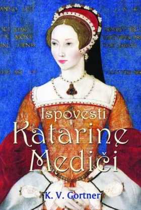 Christopher W Gortner - Ispovesti Katarine Medici