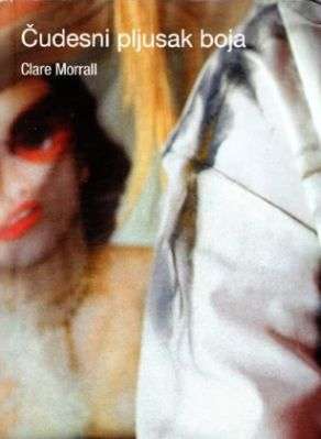 Clare Morrall - Čudesni pljusak boja