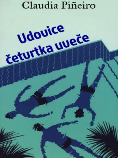 Claudia Piñeiro - Udovice Cetvrtka Uvece