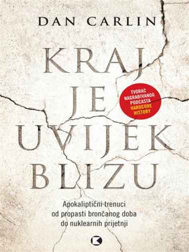 Dan Carlin - Kraj je uvek blizu