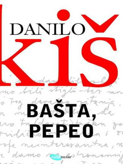 Danilo Kiš -  Bašta pepeo