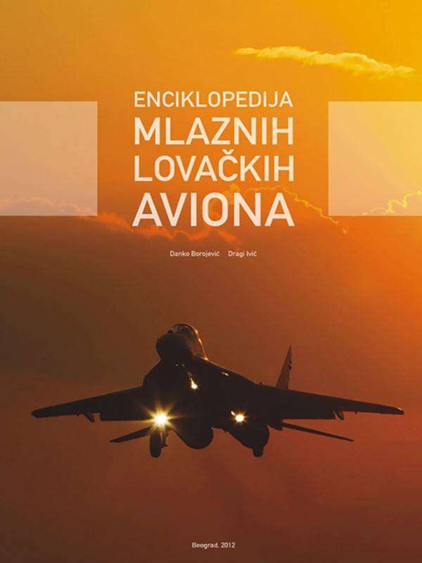 Danko Borojević i Dragi Ivić - Enciklopedija Mlaznih Lovačkih Aviona