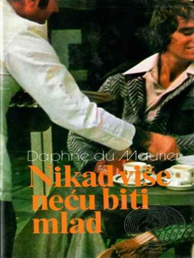 Daphne du Maurier - Nikad više neću biti mlad
