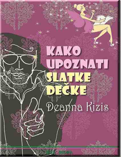 Deanna Kizis - Kako upoznati slatke dečke