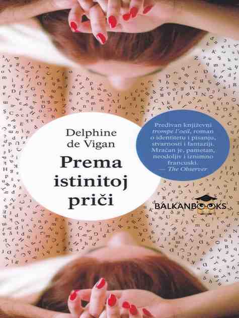 Delphine de Vigan - Prema istinitoj priči