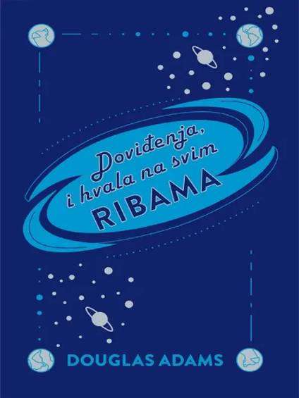 Douglas Adams - Doviđenja i hvala na svim ribama
