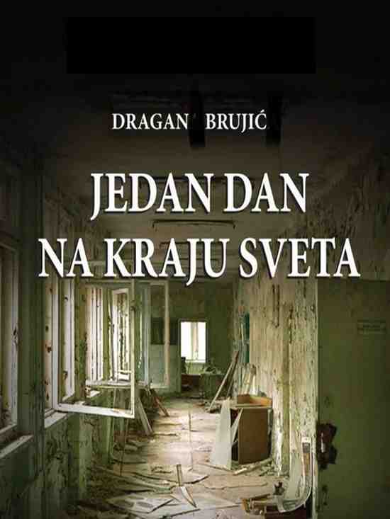 Dragan Brujić - Jedan Dan Na Kraju Svijeta
