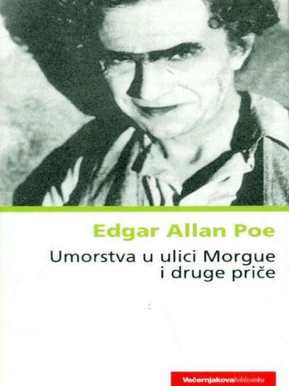Edgar Alan Poe - Umorstva u Ulici Morgue i druge prič