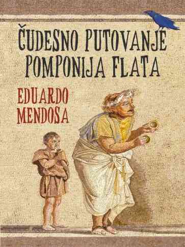 Eduardo Mendoza - Čudesno putovanje Pomponija Flata