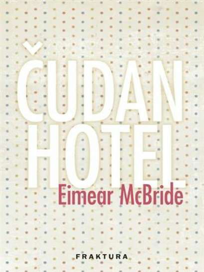 Eimear Mc Bride - Čudan hotel