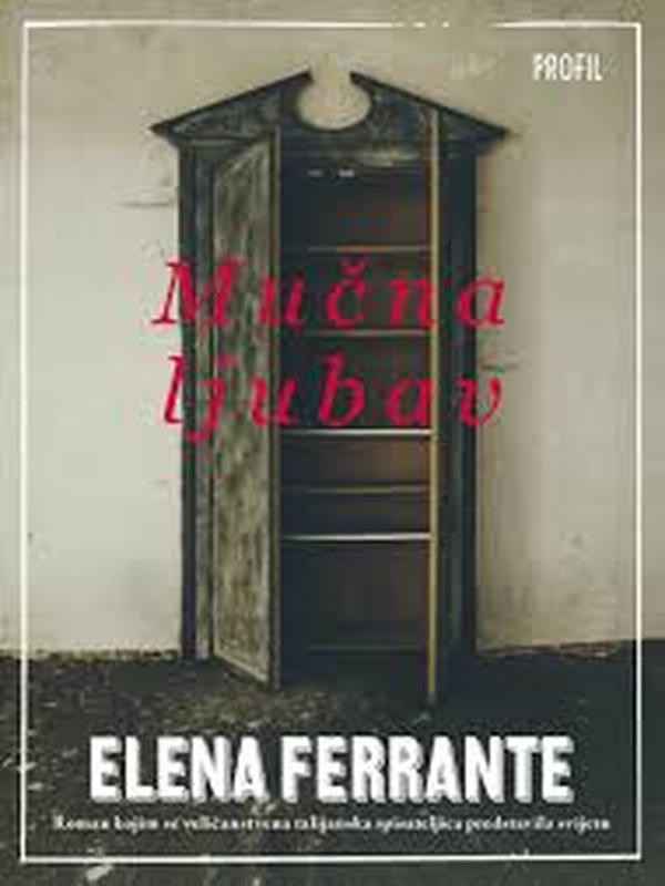 Elena Ferrante - Mučna ljubav