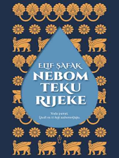 Elif Shafak - I nebom teku rijeke