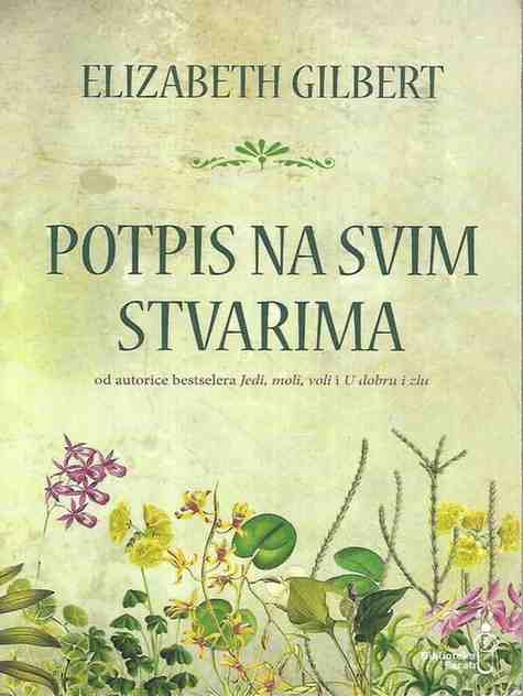 Elizabeth Gilbert - Potpis na svim stvarima