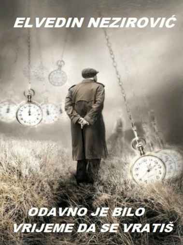 Elvedin Nezirović - Odavno je bilo vrijeme da se vratiš