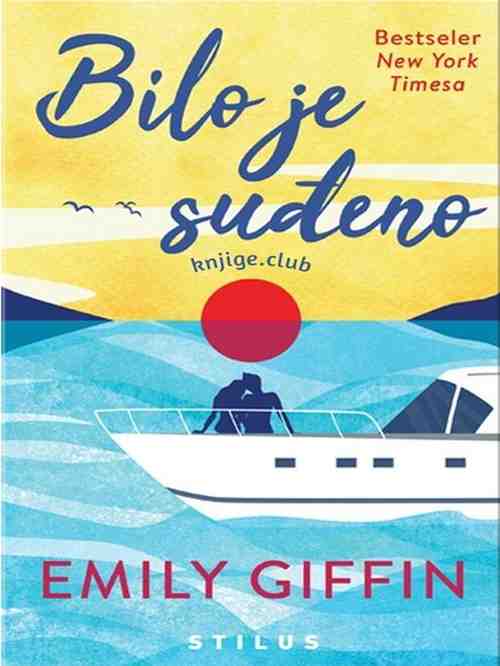 Emily Giffin - Bilo Je Sudeno