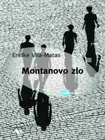 Enrique Vila Matas - Montanovo zlo