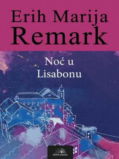 Erich Maria Remarque - Noć u Lisabonu