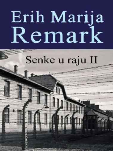 Erich Maria Remarque - Senke u Raju ( deo 2 )