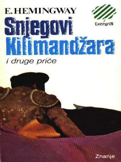 Ernest Hemingway - Snegovi Kilimandžara i druge pripovetke