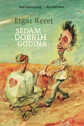 Etgar Keret - Sedam dobrih godina