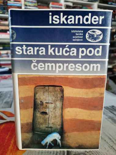 Fazil Iskander - Stara kuća pod čempresom