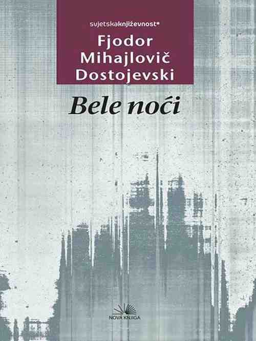Fjodor Mihajlovič Dostojevski -Bele noći