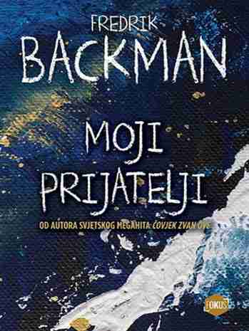 Fredrick Backman - Moji prijatelji