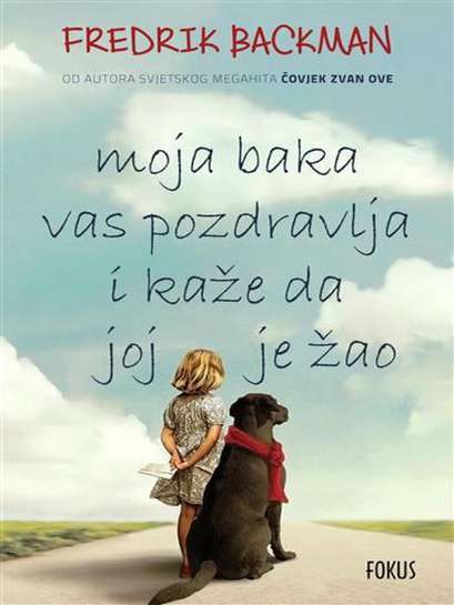 Fredrik Backman - Moja baka vas pozdravlja i kaže da joj je žao