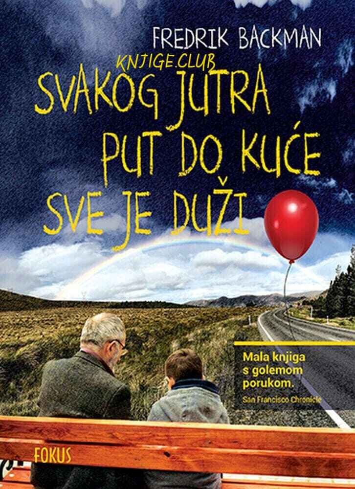 Fredrik Backman - Svakog jutra put do kuće sve je duži