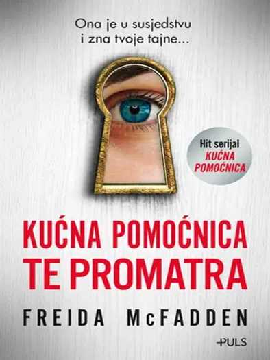 Freida McFadden - Kućna pomoćnica te promatra