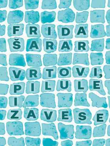 Frida sarar - Vrtovi pilule i zavese