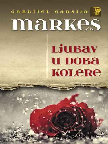 Gabriel Garcia Marquez - Ljubav u doba kolere