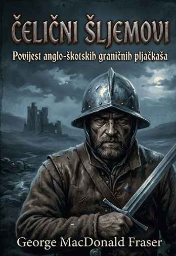 George MacDonald Fraser - Čelični šljemovi