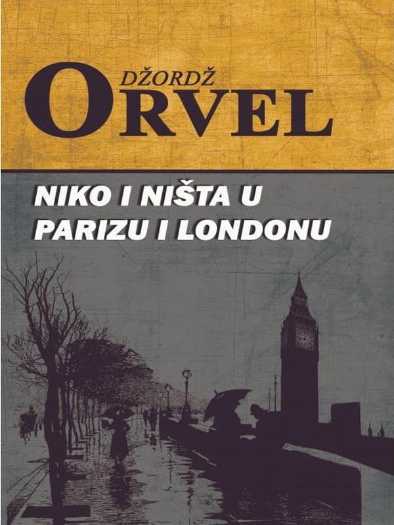George Orwell - Niko i ništa u Parizu i Londonu