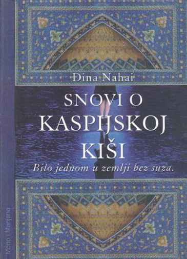 Gina Nahai - Snovi o kaspijskoj kiši