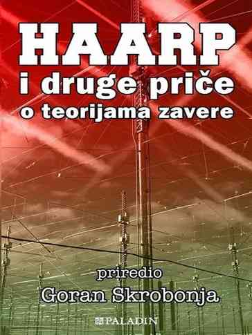 Goran Skrobonja - HAARP i druge priče o teorijama zavere