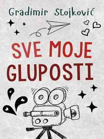 Gradimir Stojković - Sve moje gluposti