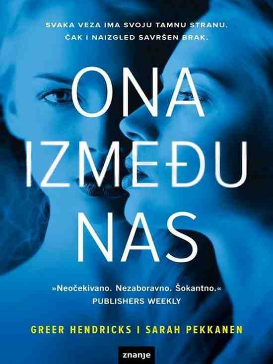 Greer Hendricks I Sarah Pekkanen - Ona je izmedju nas