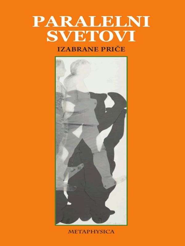 Grupa autora-Paralelni svetovi-izabrane priče