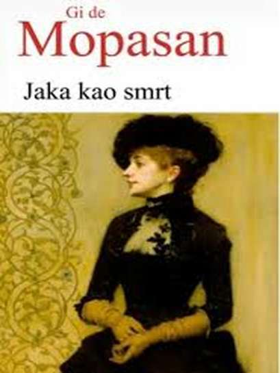 Guy De Maupassant - Jaka kao smrt