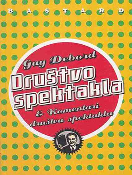 Guy Debord - Drustvo spektakla