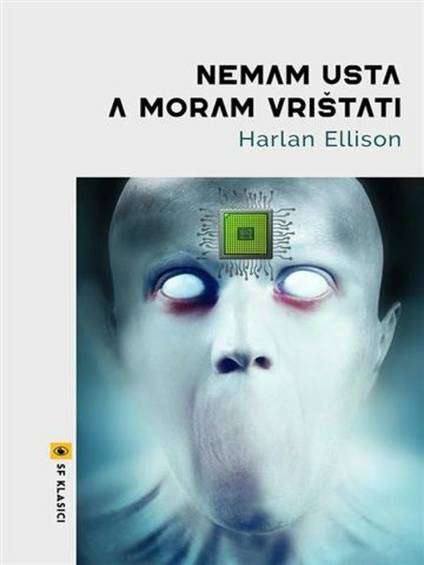 Harlan Ellison - Nemam usta a moram vrištati